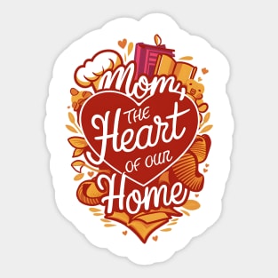 Mom: The Heart of Our Home - Love-Filled Design Sticker